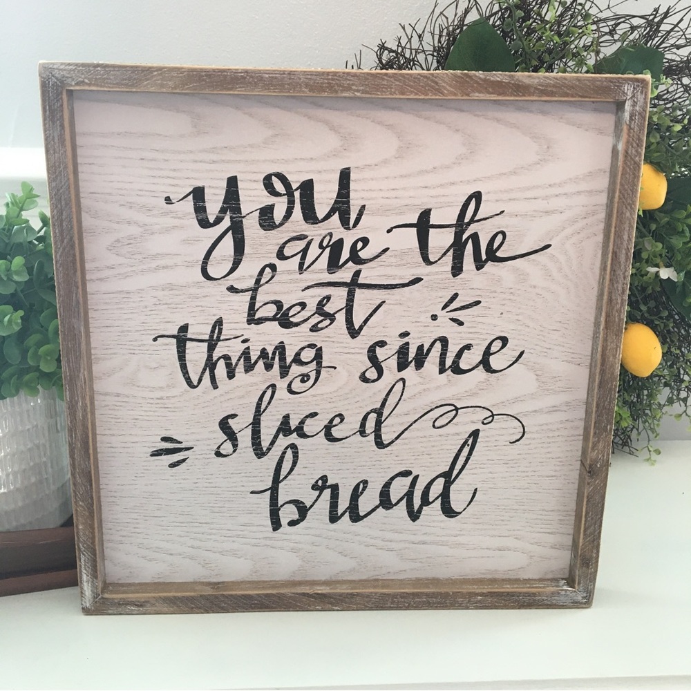 Kitchen sign You Are The Best Thing Since Sliced Bread Farmhouse Sign NWT
